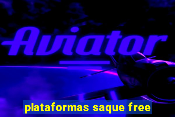 plataformas saque free